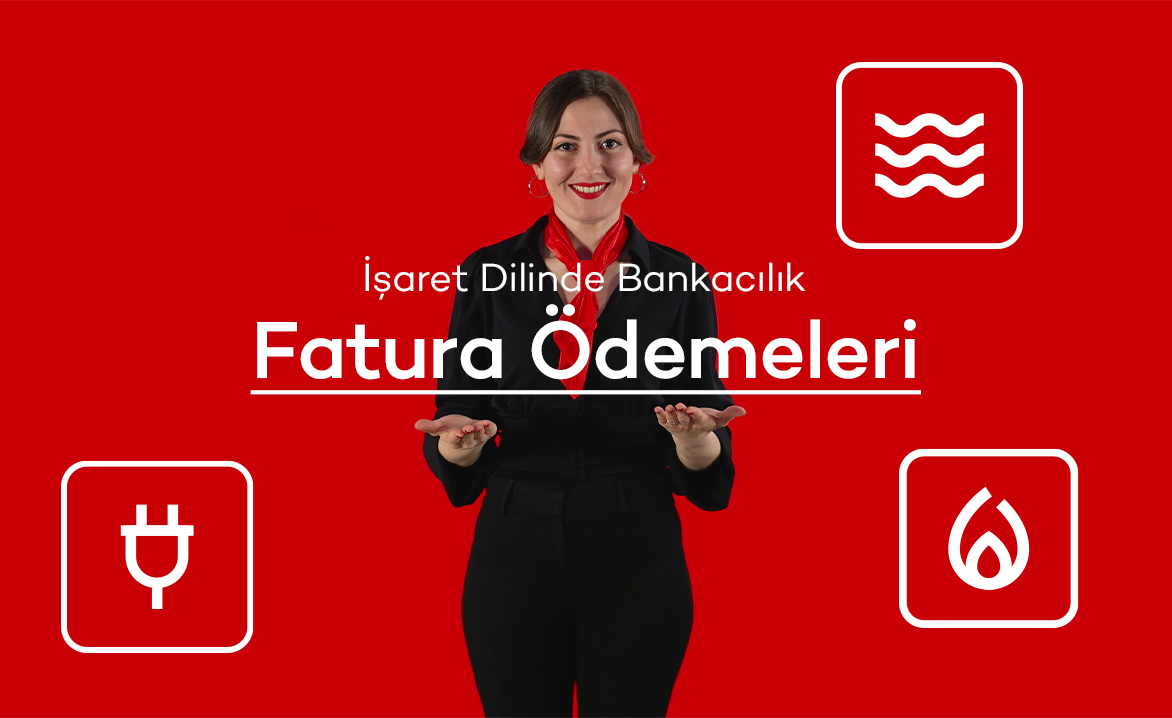 İşaret Dilinde Bankacılık: Fatura Ödemeleri