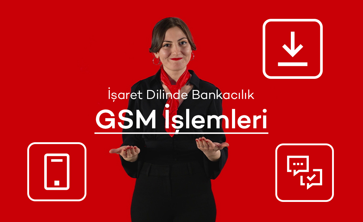 İşaret Dilinde Bankacılık: GSM İşlemleri